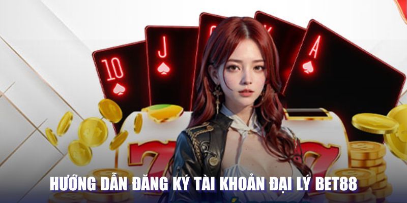Thao tác đăng ký làm đại lý tại Bet88
